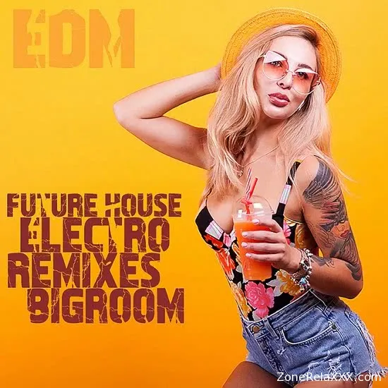 Future House - Electro Remixes - EDM - Bigroom
