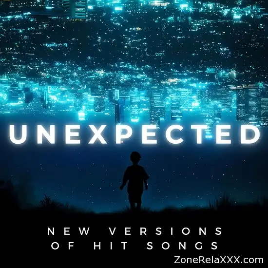 Unexpected: New Versions of Hit Songs