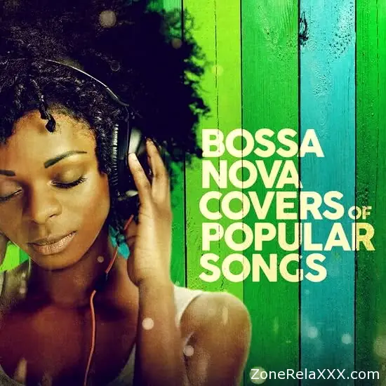 Bossa Nova Covers of Popular Songs